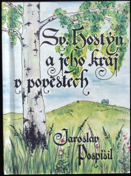Jaroslav Pospíšil: Sv. Hostýn a jeho kraj v pověstech