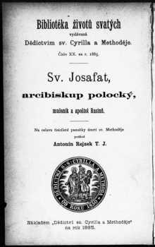 Sv. Josafat, arcibiskup polocký, mučeník a apoštol Rusínů