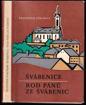 Švábenice ; Rod pánů ze Švábenic : Příspěvek k dějinám městečka