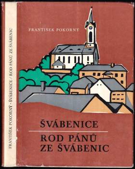 Švábenice ; Rod pánů ze Švábenic : Příspěvek k dějinám městečka
