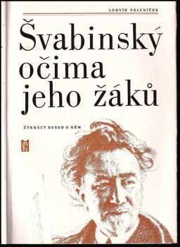 Ludvík Páleníček: Švabinský očima jeho žáků : Čtrnáct besed o něm