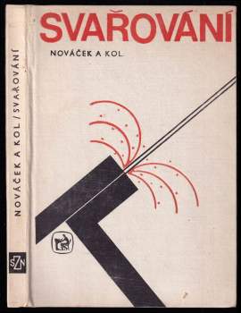 Svařování : učebnice pro odborná učiliště a učňovské školy - Antonín Nováček (1976, Státní zemědělské nakladatelství) - ID: 776087