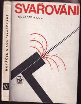 Antonín Nováček: Svařování : učebnice pro odb učiliště a učňovské školy.