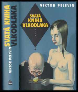 Svatá kniha vlkodlaka - Viktor Olegovič Pelevin (2011, Plus) - ID: 731082