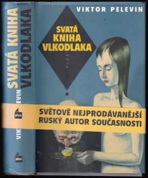 Svatá kniha vlkodlaka - Viktor Olegovič Pelevin (2011, Plus) - ID: 734871