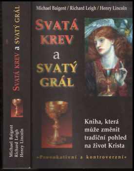 Michael Baigent: Svatá krev a svatý grál