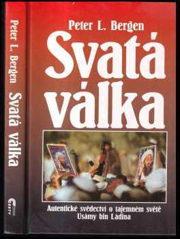 Svatá válka : autentické svědectví o tajemném světě Usámy bin Ládina - Peter L Bergen (2002, Cesty) - ID: 380848