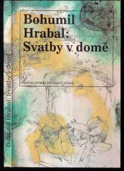 Bohumil Hrabal: Svatby v domě : dívčí románek : 1 díl trilogie.