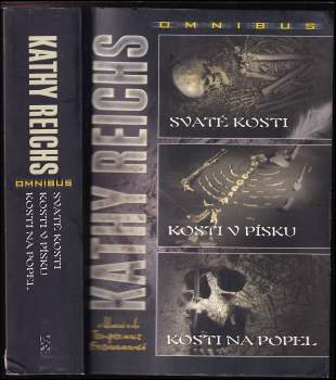 Svaté kosti ; Kosti v písku ; Kosti na popel : Kathy Reichs omnibus : v hlavní roli Temperance Brennanová