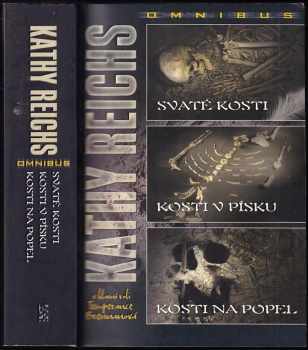 Svaté kosti ; Kosti v písku ; Kosti na popel : Kathy Reichs omnibus : v hlavní roli Temperance Brennanová