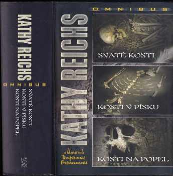 Svaté kosti ; Kosti v písku ; Kosti na popel : Kathy Reichs omnibus : v hlavní roli Temperance Brennanová - Kathy Reichs (2010, BB art) - ID: 1435127