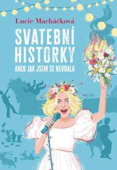 Svatební historky, aneb, Jak jsem se nevdala