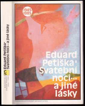 Svatební noci-- a jiné lásky - Eduard Petiška (1987, Československý spisovatel) - ID: 468706