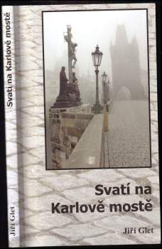 Jiří Glet: Svatí na Karlově mostě