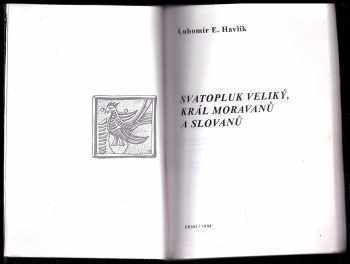 Lubomír Emil Havlík: Svatopluk Veliký, král Moravanů a Slovanů