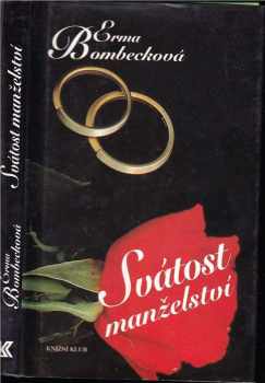 Svátost manželství, aneb, Na milostná dobrodružství už nemám sílu - Erma Bombeck (1996, Baronet)