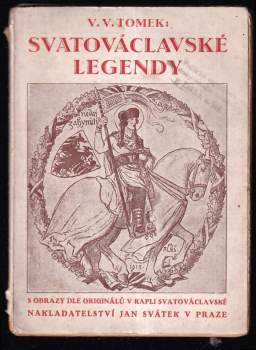 Svatováclavské legendy : k tisícímu výročí smrti světcovy - Vratislav Václav Tomek (1929, Jan Svátek) - ID: 800809