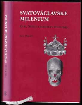 Petr Placák: Svatováclavské milenium : Češi, Němci a Slováci v roce 1929