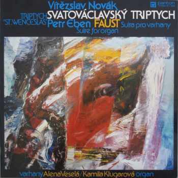 Svatováclavský Triptych = Triptych "St.Wenceslas" / Faust - Suita Pro Varhany = Suite For Organ 
