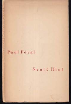 Paul Féval: Svatý Diot