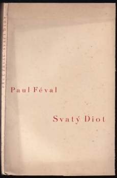 Paul Féval: Svatý Diot