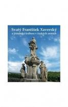 Svatý František Xaverský a jezuitská kultura v českých zemích