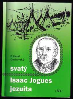 Karel Dachovský: Svatý Isaac Jogues jezuita