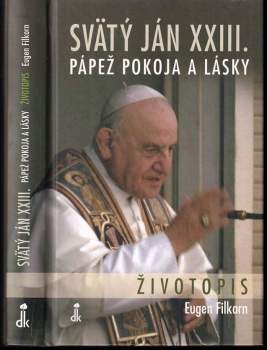 Svätý Ján XXIII : pápež pokoja  a lásky : životopis