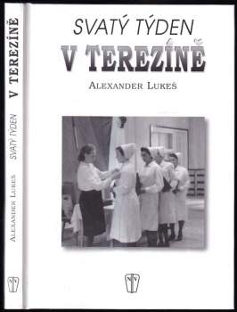 Svatý týden v Terezíně - Alexander Lukeš (2008, Naše vojsko) - ID: 770953