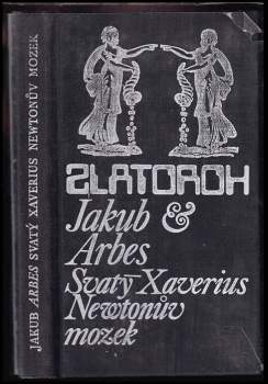 Jakub Arbes: Svatý Xaverius ; Newtonův mozek