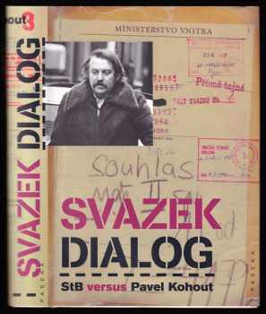 Pavel Kohout: Svazek Dialog - StB versus Pavel Kohout - dokumenty StB z operativních svazků Dialog a Kopa