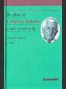 Svedectvá Ladislava Ťažkého a nás ostatných