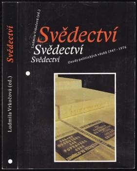 Svědectví : osudy politických vězňů 1947-1976