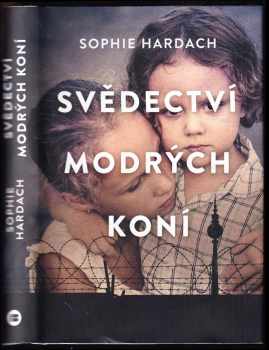 Sophie Hardach: Svědectví modrých koní