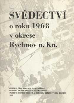 Svědectví o roku 1968 v okrese Rychnov n. Kn