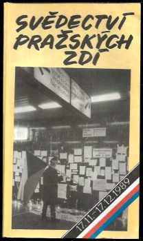 Miroslav Hucek: Svědectví pražských zdí : 17. 11-17. 12. 1989