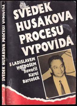 Karel Bartošek: Svědek Husákova procesu vypovídá