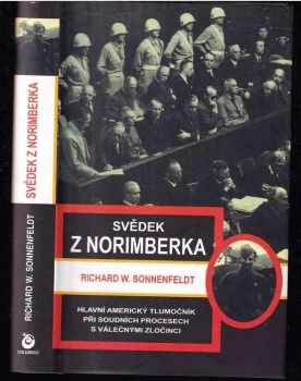 Richard W Sonnenfeldt: Svědek z Norimberka - hlavní americký tlumočník při soudních procesech s válečnými zločinci