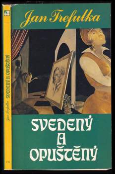 Jan Trefulka: Svedený a opuštěný