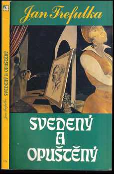 Jan Trefulka: Svedený a opuštěný