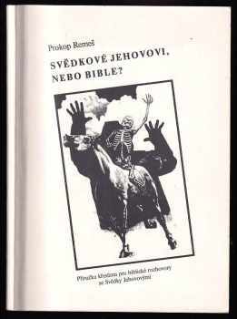 Svědkové Jehovovi, nebo Bible? : příručka křesťana pro biblické rozhovory se Svědky Jehovovými