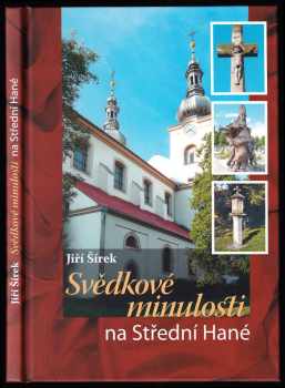 Jiří Šírek: Svědkové minulosti na Střední Hané