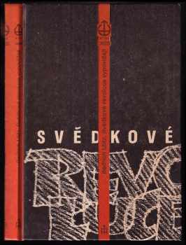 Svědkové revoluce : někdejší spolupracovníci Lenina a Stalina vypovídají - Josif Vissarionovič Stalin, Bedřich Utitz, Margarete Buber-Neumann, Leopold Grünwald, Karlo Štajner, Boris Georgijevič Bažanov, Co Dankaart, Julián Gorkin, Jean Van Heijenoort, Jenny Humbert-Droz, Augustín Souchy, Manès Sperber, Vittorio Vidali (1990, Orbis) - ID: 487975