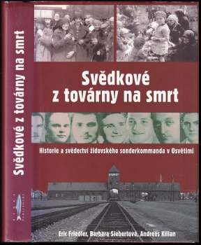 Eric Friedler: Svědkové z továrny na smrt