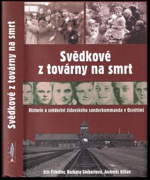 Eric Friedler: Svědkové z továrny na smrt
