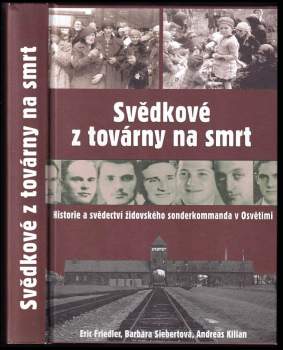 Eric Friedler: Svědkové z továrny na smrt
