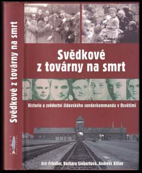 Eric Friedler: Svědkové z továrny na smrt