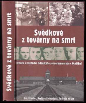 Eric Friedler: Svědkové z továrny na smrt