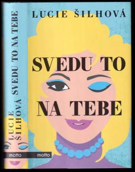 Lucie Šilhová: Svedu to na tebe