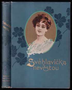 Eliška Krásnohorská: Svéhlavička nevěstou - jakož samostatné pokračování knihy Svéhlavička